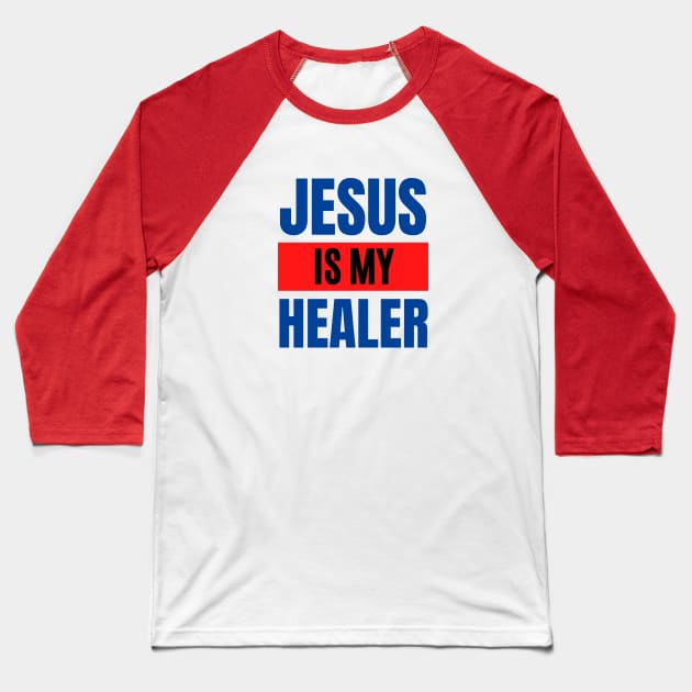 Jesus Is My Healer | Christian Typography Baseball T-Shirt by All Things Gospel